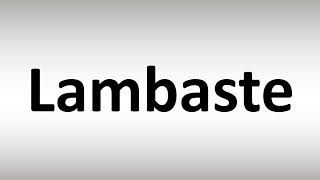 How to Pronounce Lambaste [upl. by Airtina331]