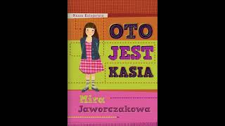 quotOto jest Kasiaquot Mira Jaworczakowa  część 1  Audiobook [upl. by Tilden660]