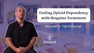 Beond Ibogaine Testimonial From Michael  Ibogaine Treatment Center [upl. by Klusek791]