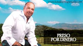 LuisAlbertoPosadaOficial  Preso Por Dinero Audio Oficial [upl. by Quartana]