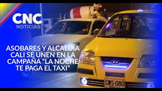 Asobares y Alcaldía Cali se unen en la campaña “la noche te paga el taxi” [upl. by Laspisa]