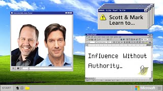 EPISODE 1  Scott amp Mark Learn To Influence Without Authority [upl. by Acey]