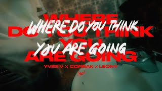 Yves V CORSAK Leony  Where Do You Think You Are Going Official Video [upl. by Eetnuahs]