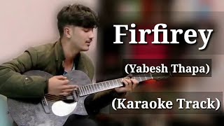 Firfirey  Yabesh Thapa  Karaoke Track  With Lyrics [upl. by Alrich]