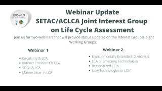 SETAC ACLCA Webinar 1 Joint Interest Group on Life Cycle Assessment Update December 2021 [upl. by Ziwot]