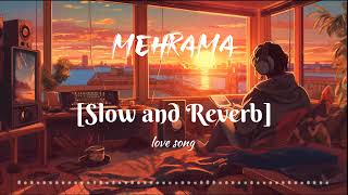 MEHRAMA Slow and Reverb  Hindi lofi song [upl. by Altaf]