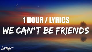 Ariana Grande  we cant be friends wait for your love 1 HOUR LOOP Lyrics [upl. by Maureen502]