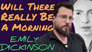 Will There Really Be a Morning by Emily Dickinson Analysis Meaning Explained Review Summary [upl. by Stella]