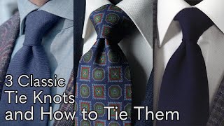 3 Classic Tie Knots and How to Tie Them [upl. by Rebmak186]