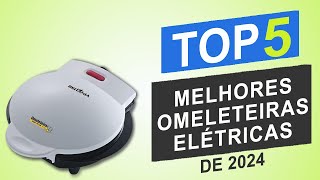 As Top 5 Melhores Omeleteiras Elétricas de 2024 │Qual é a Melhor Omeleteira Elétrica [upl. by Avonasac]