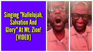 Singing quotHallelujah Salvation And Gloryquot At Mt Zion [upl. by Veriee]