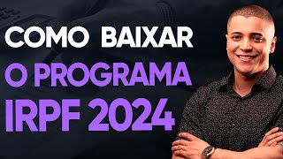 COMO BAIXAR PROGRAMA DO IMPOSTO DE RENDA 2024 IRPF 2024 PROGRAMA OFICIAL [upl. by Adamek829]