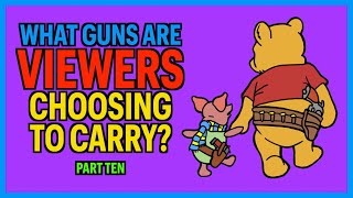 What Guns are Viewers CarryingPart Ten [upl. by Vocaay]