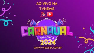 AO VIVO Carnaval de Salvador Segunda   TV NEWS  OCanalDaBahia [upl. by Ecirted141]