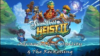 SteamWorld Heist II Part 34 Advanced Immortality amp The Reckoning [upl. by Eneleuqcaj]