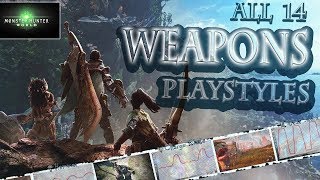 MONSTER HUNTER WORLD Which Weapons Fit Your Playstyle All 14 Weapons Explained [upl. by Broome585]