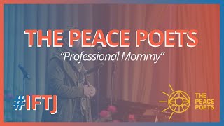 quotProfessional Mommyquot by The Peace Poets  IFTJ 2023 [upl. by Nnyleitak57]