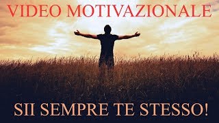 Sii Sempre Te Stesso   Video Motivazionale in Italiano [upl. by Norene]