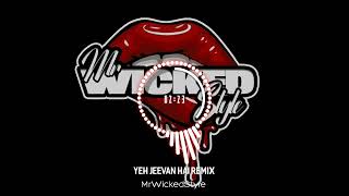 Yeh Jeevan Hai Remix  MrWickedStyle [upl. by Hobey]