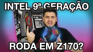 INTEL 8ª e 9ª Geração roda em Z170 i9 9900K 55 GHz i7 8700K i5 9600K e i5 8400 quotcompatíveisquot [upl. by Korwun978]