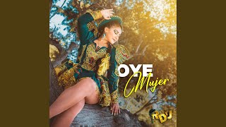 OYE MUJER [upl. by Gerry870]