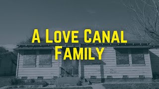 A Love Canal Family [upl. by Carolina]