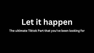 Let it Happen  Tiktok Version  Reverb [upl. by Carine]