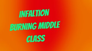 Inflation burning the Middle Class 🔥🔥 [upl. by Ellenid]