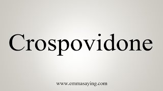 How To Say Crospovidone [upl. by Seibold]