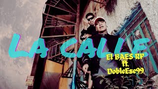 El Baes Rp La Calle ft Doble Ese99 [upl. by Eyks]