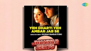 Yeh Dharti Yeh Ambar Jab Se  Jhankar Beats  Gulshan Jhankar Studio  Alka Yagnik  Nalin Dave [upl. by Huff]