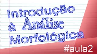 Introdução à Morfologia  Gramática  Aula 2  Português [upl. by Anilef]