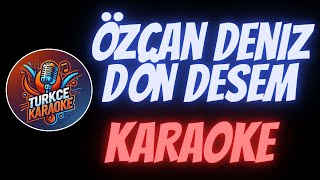 Özcan Deniz  Dön Desem Karaoke [upl. by Enilegna495]