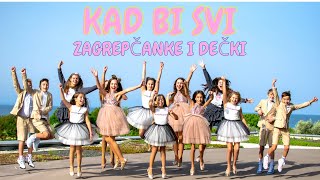 KAD BI SVI  ZAGREPČANKE I DEČKI Official music video [upl. by Nnylassej164]