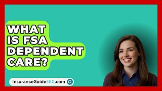 What Is FSA Dependent Care  InsuranceGuide360com [upl. by Ande868]