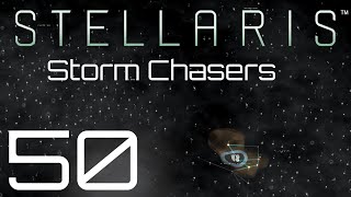 Stellaris  Storm Chasers  Episode 50 [upl. by Nellir]