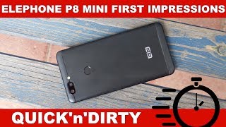 Elephone P8 Mini First Impressions QnD [upl. by Hutt182]