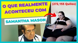 O Que Realmente Aconteceu Com Samantha Mason Minha Vida de 600 libras 27215 Quilos [upl. by Alokin]