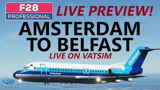 MSFS  JustFlight FOKKER F28 Fellowship  Live Preview Flight Amsterdam  Belfast on VATSIM [upl. by Annahsohs]