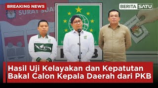 Breaking News  Pengumuman Hasil Uji Kelayakan dan Kepatutan Bakal Calon Kepala Daerah dari PKB [upl. by Akinad522]