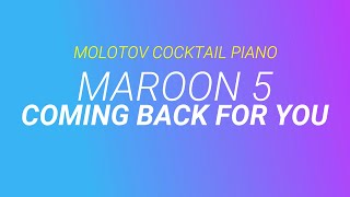 Coming Back for You  Maroon 5 cover by Molotov Cocktail Piano [upl. by Gleason]