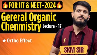 General Organic Chemistry  Lec  17  SKM Sir  Organic Chemistry  JEE Mains amp Advanced [upl. by Nairde467]