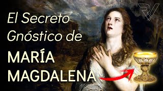 María Magdalena la Esposa Gnóstica de Jesús [upl. by Ludewig148]