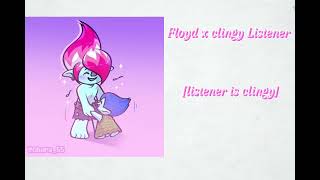 Floyd x listener Listener is clingy [upl. by Dannye]