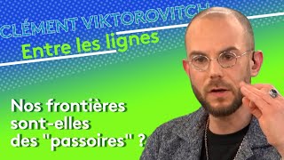 Clément Viktorovitch  nos frontières sontelles des quotpassoiresquot [upl. by Banebrudge]