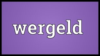 Wergeld Meaning [upl. by Kirk]