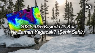 2025 Kışında İlk Kar Ne Zaman Yağacak İl İl Tahmin  20242025 Kış Tahmini 3 [upl. by Yelrebmyk]