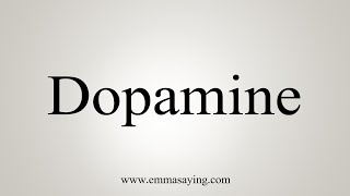 How To Say Dopamine [upl. by Gersham566]