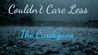 Couldnt Care Less  The Cardigans  Lyrics Video [upl. by Mick367]