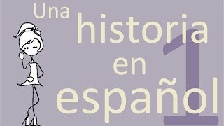 Learn Spanish  Una historia en español  Chapter 1 [upl. by Yam]